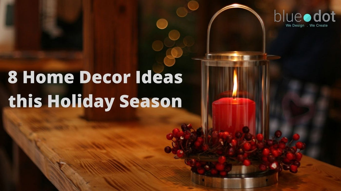 8 Home Decorating Ideas this Holiday Season